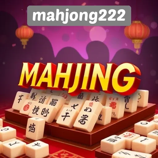 Menjelajahi Permainan Mahjong di Situs Mahjong222