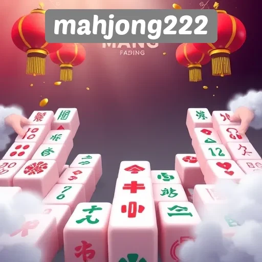 Pengalaman Bermain di Situs Mahjong222 untuk Pecinta Mahjong